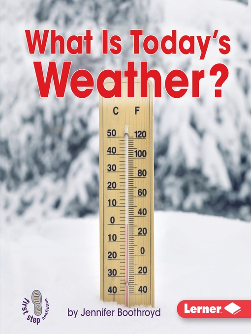 Title details for What Is Today's Weather? by Jennifer Boothroyd - Available